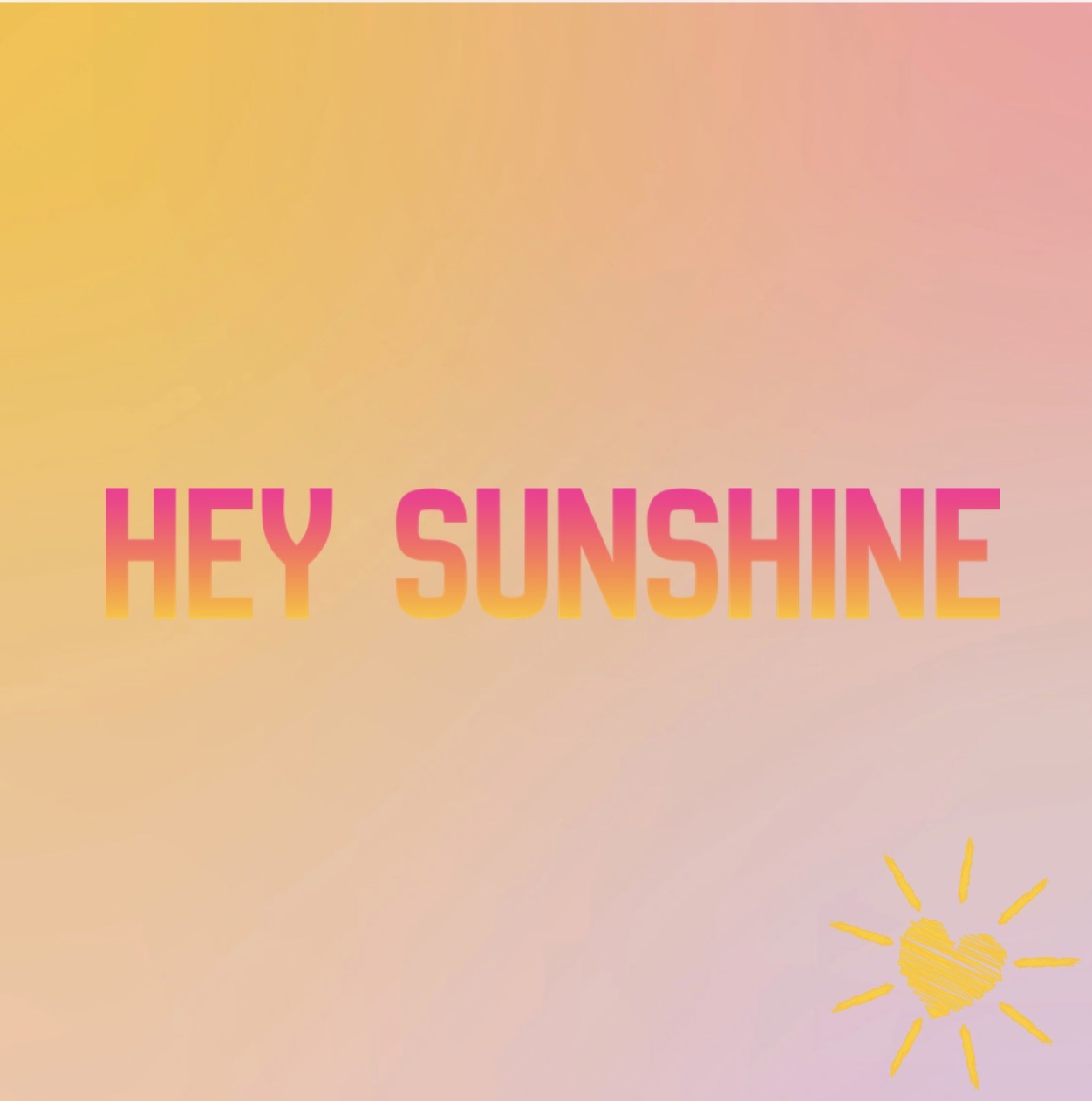 Hey sunshine
